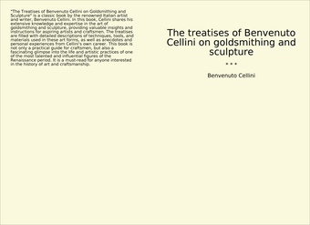 The treatises of Benvenuto Cellini on goldsmithing and sculpture 