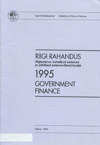 Riigi rahandus : riigieelarve, kohalikud eelarved ja põhilised eelarvevälised fondid : 1995 aastakogumik = Government finance : 1995 yearbook ; 1996