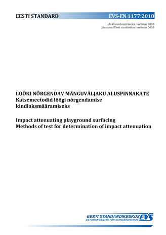 EVS-EN 1177:2018 Lööki nõrgendav mänguväljaku aluspinna kate : katsemeetodid löögi nõrgendamise kindlaksmääramiseks = Impact attenuating playground surfacing : methods of test for determination of impact attenuation 