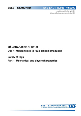 EVS-EN 71-1:2005+A9:2009 Mänguasjade ohutus. Osa 1, Mehaanilised ja füüsikalised omadused = Safety of toys. Part 1, Mechanical and physical properties 