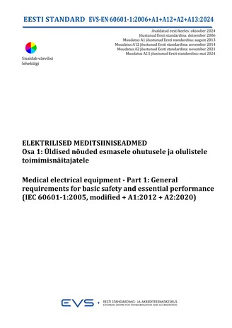 EVS-EN 60601-1:2006/A1/A12/A2/A13:2024 Elektrilised meditsiiniseadmed. Osa 1, Üldised nõuded esmasele ohutusele ja olulistele toimimisnäitajatele = Medical electrical equipment. Part 1, General requirements for basic safety and essential performance (I...