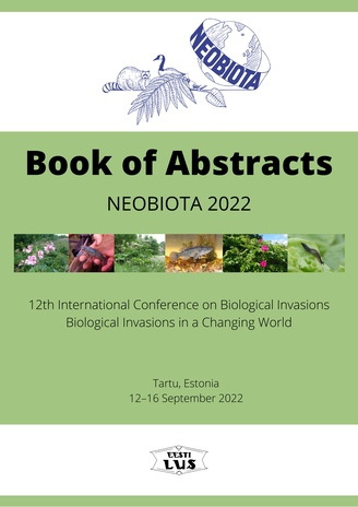 Neobiota 2022 : 12th International Conference on Biological Invasions. Biological Invasions in a Changing World : Tartu, Estonia 12-16 September 2022 : book of abstracts 