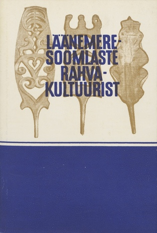 Läänemeresoomlaste rahvakultuurist = О народной культуре прибалтийско-финских народов