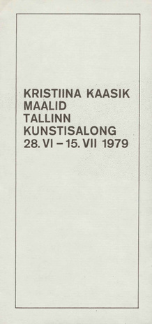 Kristiina Kaasik : maalid : Tallinn, Kunstisalong, 28.VI-15.VII 1979 : kataloog