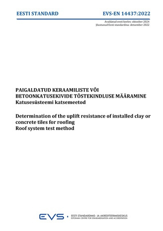 EVS-EN 14437:2022 Paigaldatud keraamiliste või betoonkatusekivide tõstekindluse määramine : katusesüsteemi katsemeetod = Determination of the uplift resistance of installed clay or concrete tiles for roofing : roof system test method 