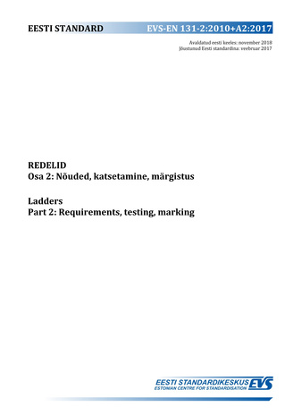 EVS-EN 131-2:2010+A2:2018 Redelid. Osa 2, Nõuded, katsetamine, märgistus = Ladders. Part 2, Requirements, testing, marking