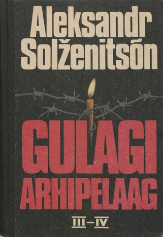 Gulagi arhipelaag : kirjandusliku uurimuse katse. 3.-4. osa 