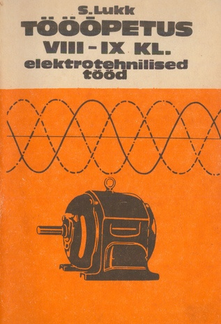 Tööõpetus VIII-IX klassile : elektrotehnilised tööd 