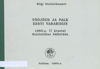 Tööjõud ja palk Eesti Vabariigis : statistiline [kvartali]bülletään] ; 2 1993