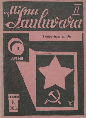 Minu lauluvara. II [1. anne, Töörahva laule] : ainulaadseim ja täielikum lauludekogu 