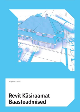 Revit käsiraamat : baasteadmised 