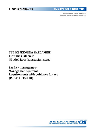 EVS-EN ISO 41001:2018 Tugikeskkonna haldamine : juhtimissüsteemid. Nõuded koos kasutusjuhistega = Facility management : management systems. Requirements with guidance for use (ISO 41001:2018) 