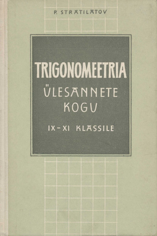 Trigonomeetria ülesannete kogu : keskkooli IX-XI klassile 