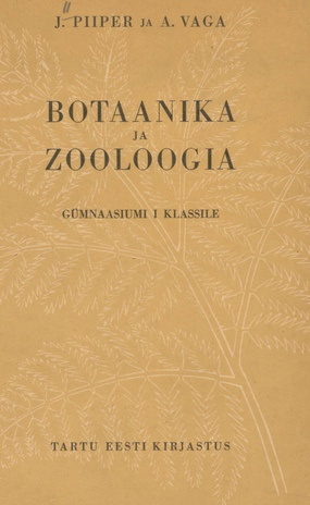 Botaanika ja zooloogia : gümnaasiumi I klassile