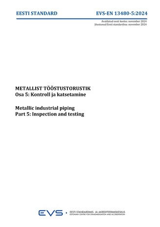 EVS-EN 13480-5:2024 Metallist tööstustorustik. Osa 5, Kontroll ja katsetamine = Metallic industrial piping. Part 5, Inspection and testing 