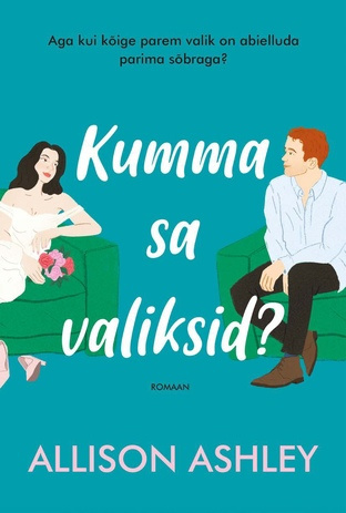 Kumma sa valiksid? 