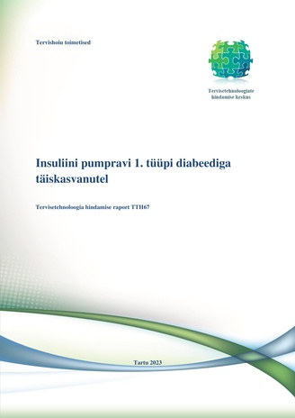 Insuliini pumpravi 1. tüübi diabeediga täiskasvanutel : tervisetehnoloogia hindamise raport TTH67 