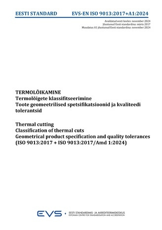 EVS-EN-ISO 9013:2017/A1:2024 Termolõikamine : termolõigete klassifitseerimine. Toote geomeetrilised spetsifikatsioonid  ja kvaliteedi tolerantsid = Thermal cutting : classification of thermal cuts. Geometrical product specification and quality toleranc...