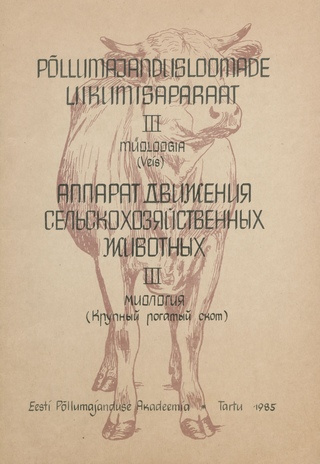 Põllumajandusloomade liikumisaparaat. 3. [osa], Müoloogia : (veis) : veterinaaranatoomilised õppeskeemid = Аппарат движения сельскохозяйственных животных. 3, Миология : (крупный рогатый скот) : учебные схемы по ветеринарной анатомии 