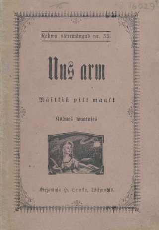 Uus arm : Näitlik pilt maalt : Kolmes waatuses (Rahva näitemängud ; 53)