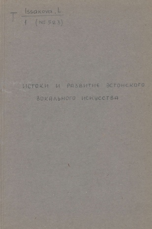 Истоки и раэвитие эстонского вокального искусства : teadusliku uurimistöö aruanne