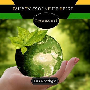Fairy tales of a pure heart : 2 books in 1 
