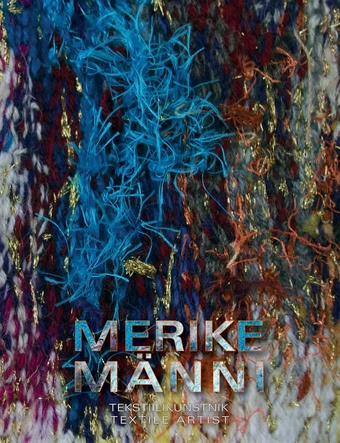 Merike Männi : tekstiilikunstnik = Textile artist 