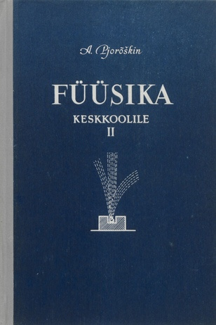 Füüsika keskkoolile. 2. [osa], Elekter, optika ja aatomi ehitus 