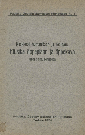 Keskkooli humanitaar- ja realharu füüsika õppeplaan ja õppekava ühes seletuskirjadega 