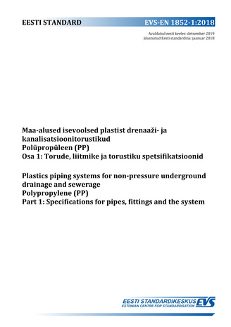 EVS-EN 1852-1:2019 Maa-alused isevoolsed plastist drenaaži- ja kanalisatsioonitorustikud : polüpropüleen (PP). Osa 1, Torude, liitmike ja torustiku spetsifikatsioonid = Plastics piping systems for non-pressure underground drainage and sewerage : polypr...