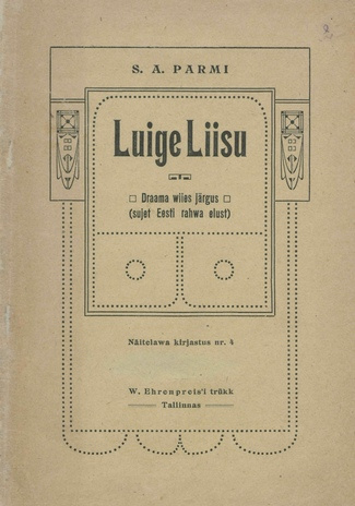 Luige Liisu : Draama wiies järgus (sujet Eesti rahwa elust) ("Näitelava" kirjastus ; 4)