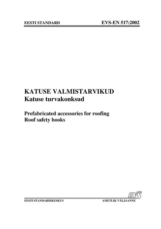 EVS-EN 517:2002 Katuse valmistarvikud : katuse turvakonksud = Prefabricated accessories for roofing : roof safety hooks 