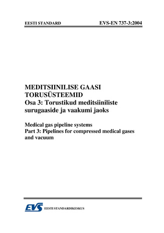 EVS-EN 737-3:2004 Meditsiinilise gaasi torusüsteemid. Osa 3, Torustikud meditsiiniliste surugaaside ja vaakumi jaoks = Medical gas pipeline systems. Part 3, Pipelines for compressed medical gases and vacuum 