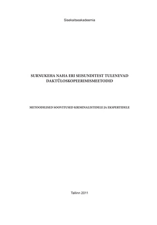 Surnukeha naha eri seisunditest tulenevad daktüloskopeerimismeetodid : metoodilised soovitused kriminalistidele ja ekspertidele 