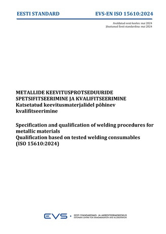 EVS-EN-ISO 15610:2024 Metallide keevitusprotseduuride spetsifitseerimine ja kvalifitseerimine : katsetatud keevitusmaterjalidel põhinev kvalifitseerimine = Specification and qualification of welding procedures for metallic materials : qualification bas...