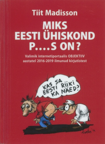 Miks Eesti ühiskond p....s on? : valimik internetiportaalis Objektiiv aastatel 2016-2019 ilmunud kirjutistest 