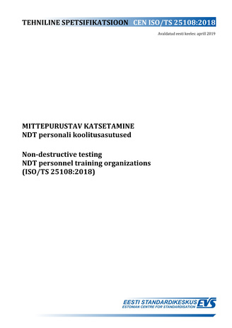 CEN ISO 25018:2018 Mittepurustav katsetamine : NDT personali koolitusasutused = Non-destructive testing : NDT personnel training organizations (ISO/TS 25108:2018) 