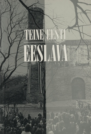 Eeslava : [järg raamatule] &quot;Teine Eesti&quot; : Eesti iseseisvuse taassünd 1986-1991 : intervjuud, dokumendid, kõned, artiklid