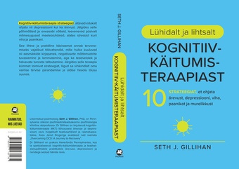 Lühidalt ja lihtsalt kognitiiv-käitumisteraapiast : 10 starteegiat, et ohjata ärevust, depressiooni, viha, paanikat ja murelikkust 