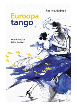 Euroopa tango : ulmeromaan lähitulevikust 