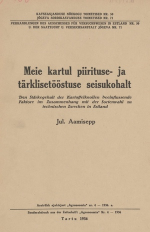 Meie kartul piirituse ja tärklisetööstuse seisukohalt = Den Stärkegehalt der Kartoffelknollen beeinflussende Faktore im Zusammenhang mit der Sortenwahl zu technischen Zwecken in Estland
