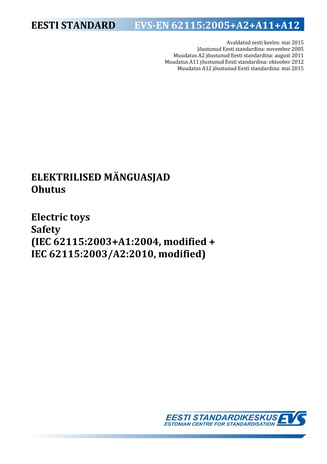 EVS-EN 62115:2005+A2+A11+A12 Elektrilised mänguasjad : ohutus = Electric toys : safety (IEC 62115:2003+A1:2004, modified + IEC 62115:2003/A2:2010, modified) 
