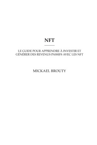 NFT : le guide pour apprendre à investir et générer des revenus passifs avec les NFT 