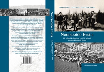 Noorsootöö Eestis : 19. sajandi keskpaigast kuni 21. sajandi esimese kümnendi lõpuni : ajalooline ülevaade 