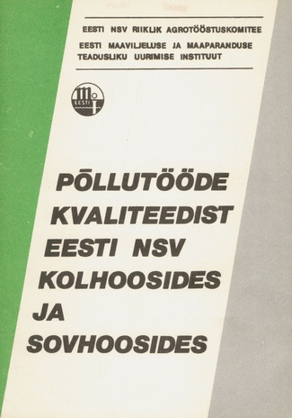 Põllutööde kvaliteedist Eesti NSV kolhoosides ja sovhoosides : [kogumik] 