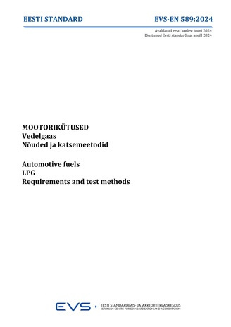 EVS-EN 589:2024 Mootorikütused : vedelgaas : nõuded ja katsemeetodid = Automotive fuels : LPG : requirements and test methods 