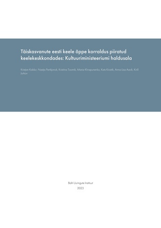 Täiskasvanute eesti keele õppe korraldus piiratud keelekeskkondades: Kultuuriministeeriumi haldusala 