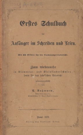 Erstes Schulbuch für Anfänger im Schreiben und Lesen : zum Gebrauche in Elementar- und Kleinkinderschulen, sowie für den häuslichen Unterricht