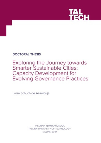 Exploring the Journey towards Smarter Sustainable Cities: Capacity Development for Evolving Governance Practices = Teel targemate jätkusuutlike linnade poole: arenevate valitsemisstruktuuride suutlikkuse kasvatamine 