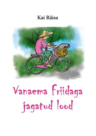 Vanaema Friidaga jagatud lood 